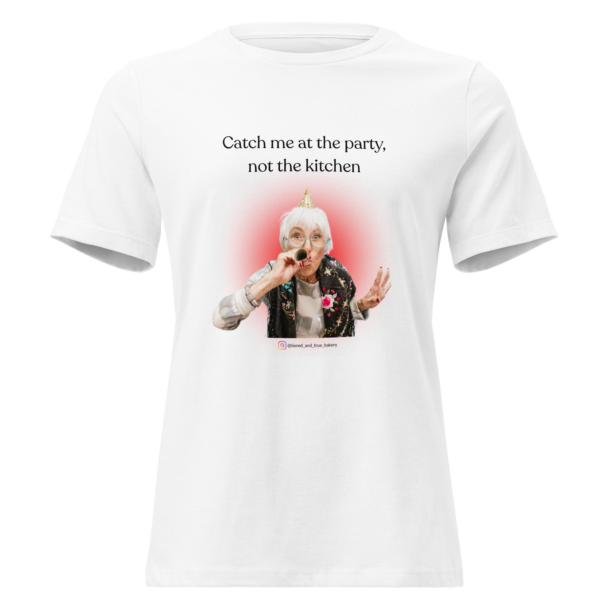 Catch Me At The Party Women's Relaxed T-Shirt